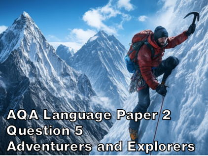 AQA English Language Paper 2 Question 5 - Adventurers and Explorers