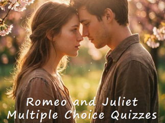 Romeo and Juliet Multiple Choice Quizzes