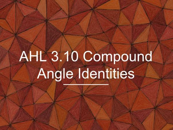 IB Maths AA AHL 3.10 - Compound Angle Identities