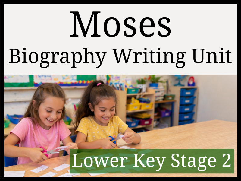 Moses Biography Writing Unit | Year 3 & Year 4 | LKS2