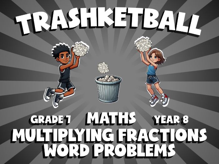 Multiplying Fractions Word Problems TRASHKETBALL Maths Game | No-Prep Year 8 Review Activity