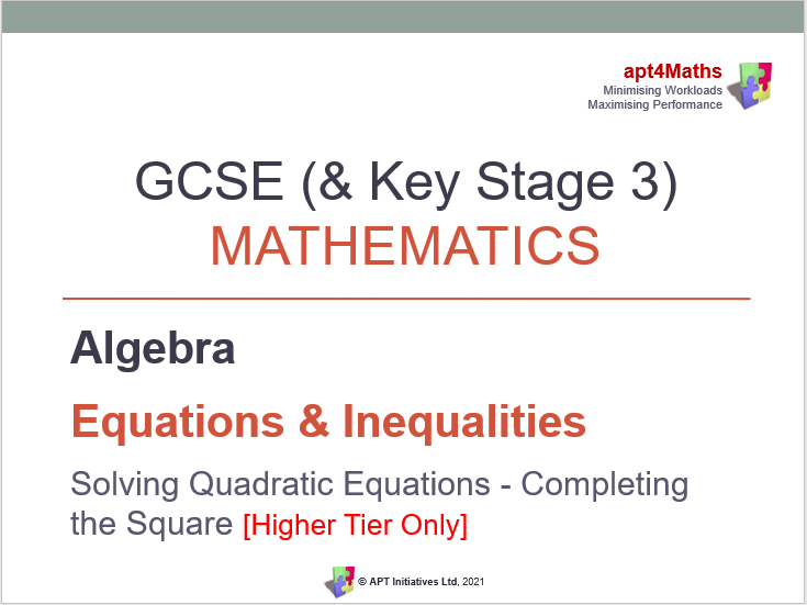 apt4Maths: PowerPoint (6 of 14) on Equations & Inequalities: QUADRATIC - COMPLETING THE SQUARE