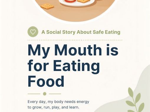 My Mouth is For Eating - A Social Story regarding PICA and Non Edible Items
