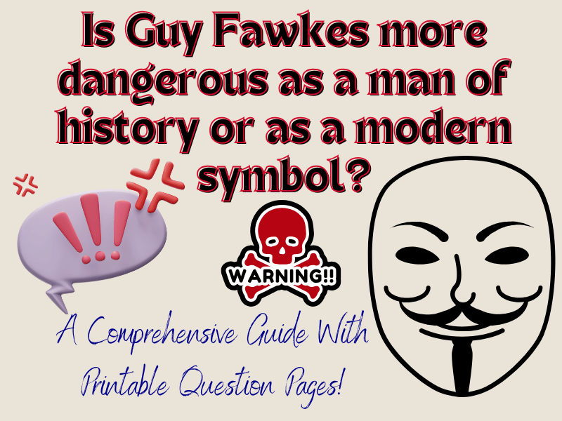 Guide: “Is Guy Fawkes more dangerous as a man of history or as a modern symbol?” With Question Pages