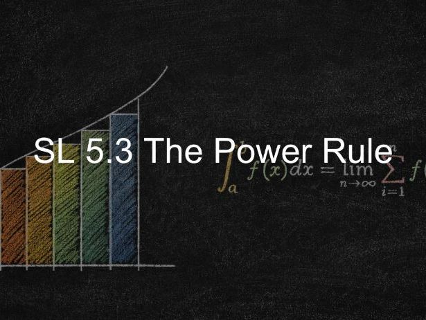 IB Maths AA SL 5.3 - The Power Rule