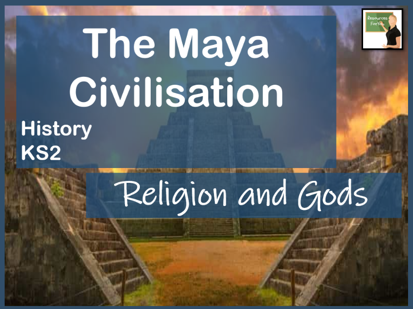 History- The Maya Civilisation- Religion and Gods