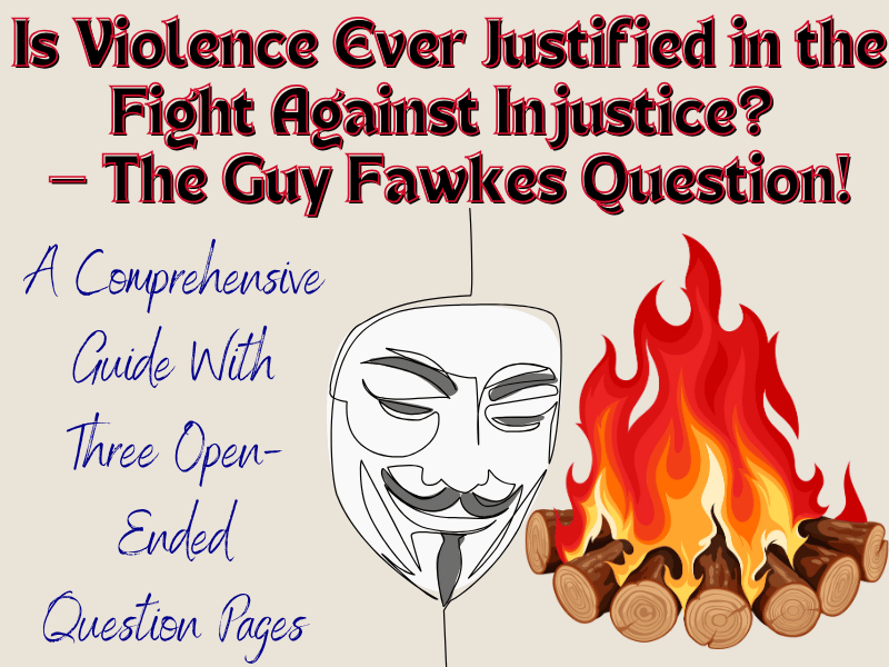 Guide: Is Violence Ever Justified in the Fight Against Injustice? — The Guy Fawkes Question!