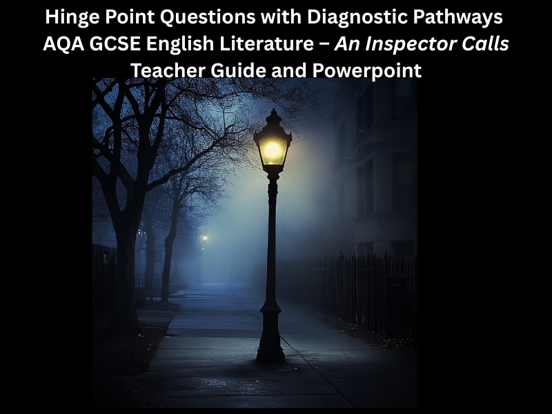 An Inspector Calls: Hinge Point Questions with Planned Next Steps (AQA GCSE English Literature)