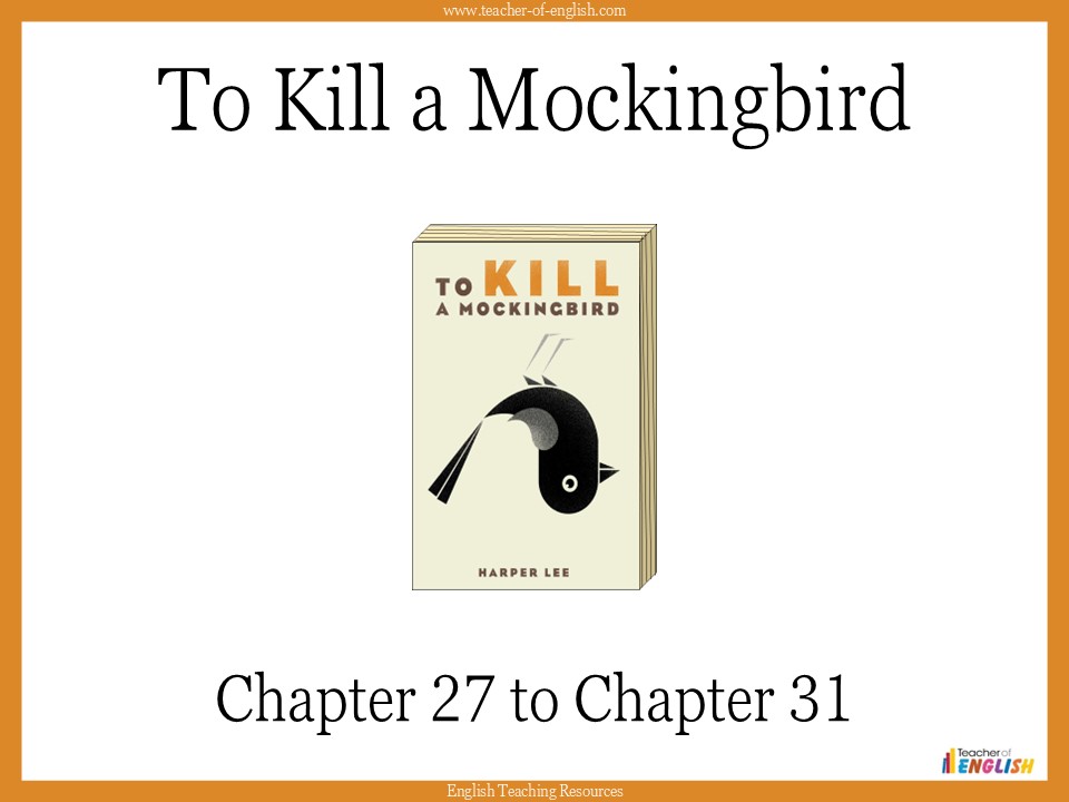 To Kill a Mockingbird - Chapters 27 to 31