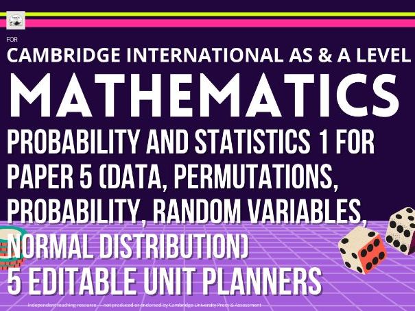 CAIE AS & A Level Mathematics 9709: Probability and Statistics for Paper 5, 5 Editable Unit Planners