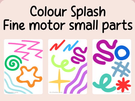 Colour splash- fine motor- loose parts- continuous provision