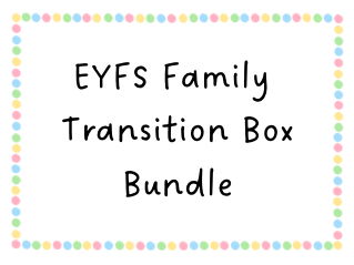 EYFS Family Transition Box Bundle