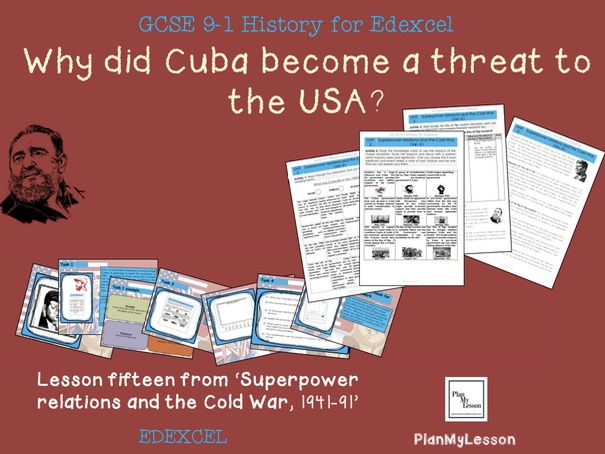 Edexcel GCSE Superpower Relations & Cold War L15: 'Why did Cuba become a problem for the USA?'