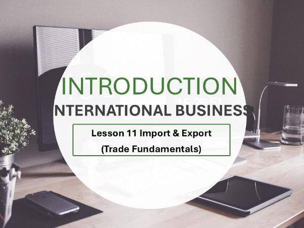 Introduction to International Business - Lesson 11 Import and Export in International Business