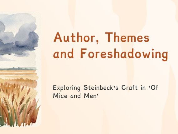 Of Mice and Men - Author, Themes and Foreshadowing