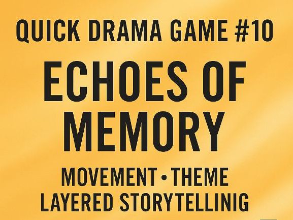 Drama Activity – Echoes of Memory (Movement • Theme • Layered Storytelling)