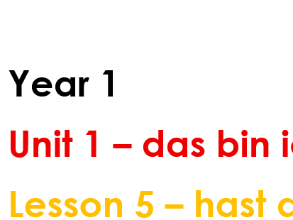 Year 1_Unit 1_Lesson 5_hast du Geschwister?