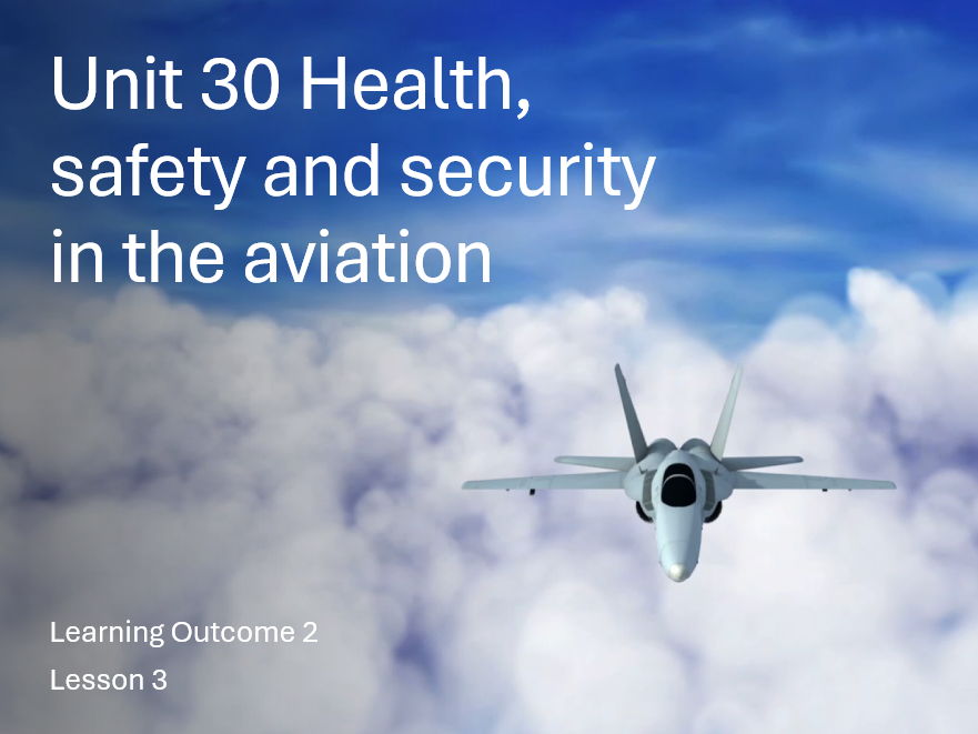 NCFE Level 3 Unit 30 Learning Outcome 2 - Health, safety and security within aviation