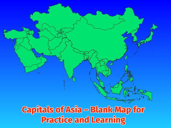Capitals of Asia – Blank Map for Practice and Learning