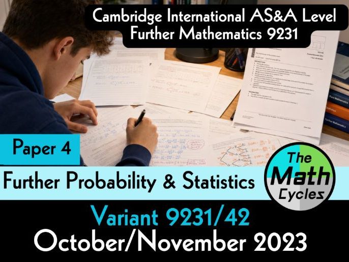 CIE- Further Probability & Statistics- Paper 4 - Oct/Nov 2023 Solutions for paper (9231/42)