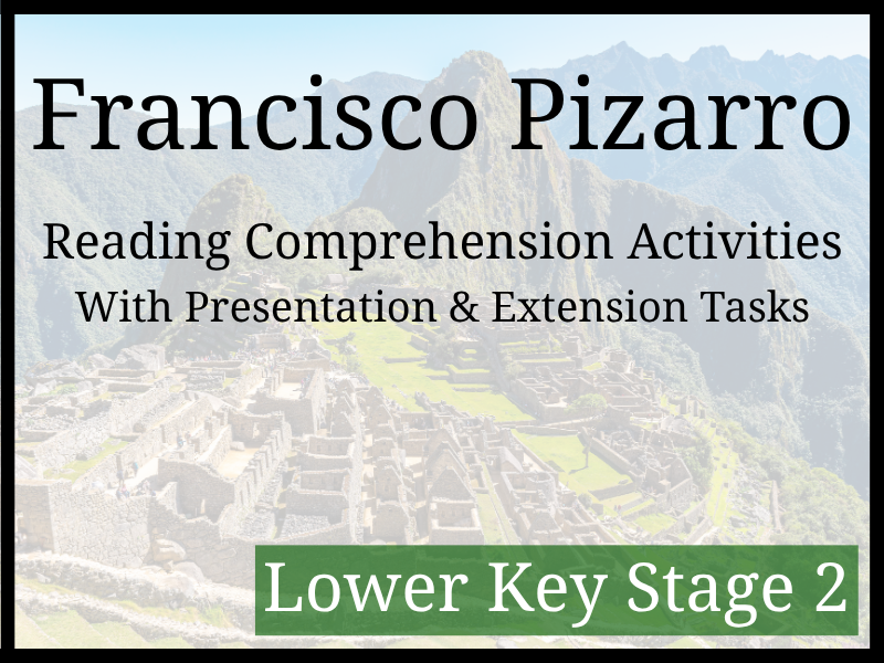 Francisco Pizarro Reading Comprehension Activities | Year 3 & Year 4 | LKS2