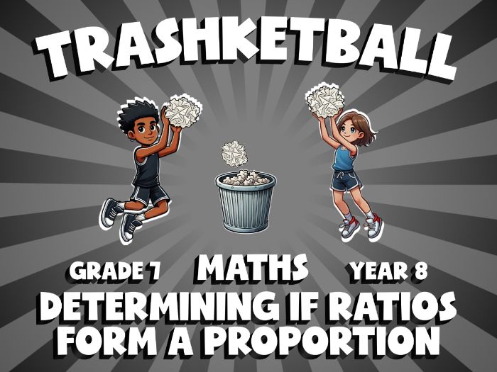 Determining if Ratios Form a Proportion TRASHKETBALL Maths Game | No-Prep Year 8 Review Activity