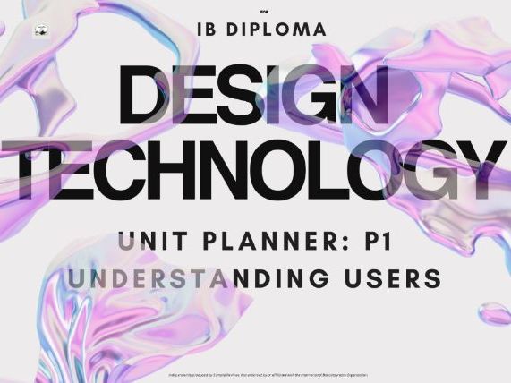 IB DP Design Technology Unit Planner: P1 Understanding Users, SL & HL