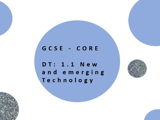 Edexcel Design Technology 1.1 New and Emerging Technology | PPT's and Worksheets