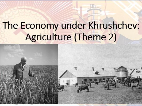 Russia 1917-1991. Theme 2, Lesson 5: Khrushchev's Agricultural Policy (Edexcel A Level History)