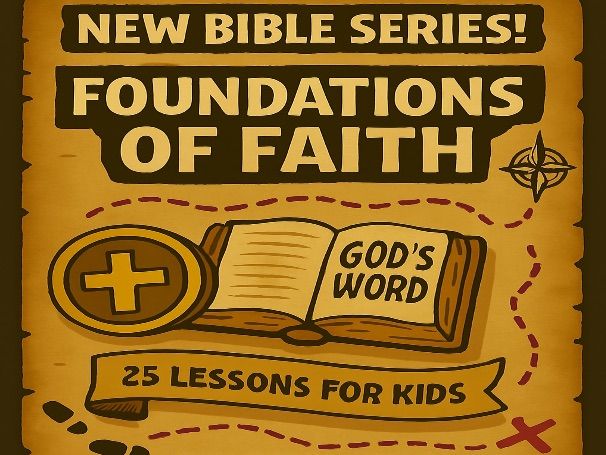 Foundations of Faith: A 25-Lesson Bible Series for Kids