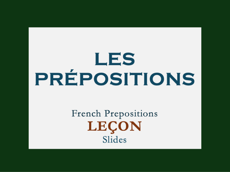 LESSON | FRENCH PREPOSITIONS | LES PRÉPOSITIONS