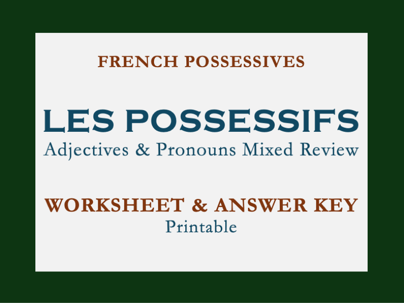 LES POSSESSIFS | FRENCH POSSESSIVE ADJECTIVES & PRONOUNS | MIXED REVIEW WORKSHEET & KEY
