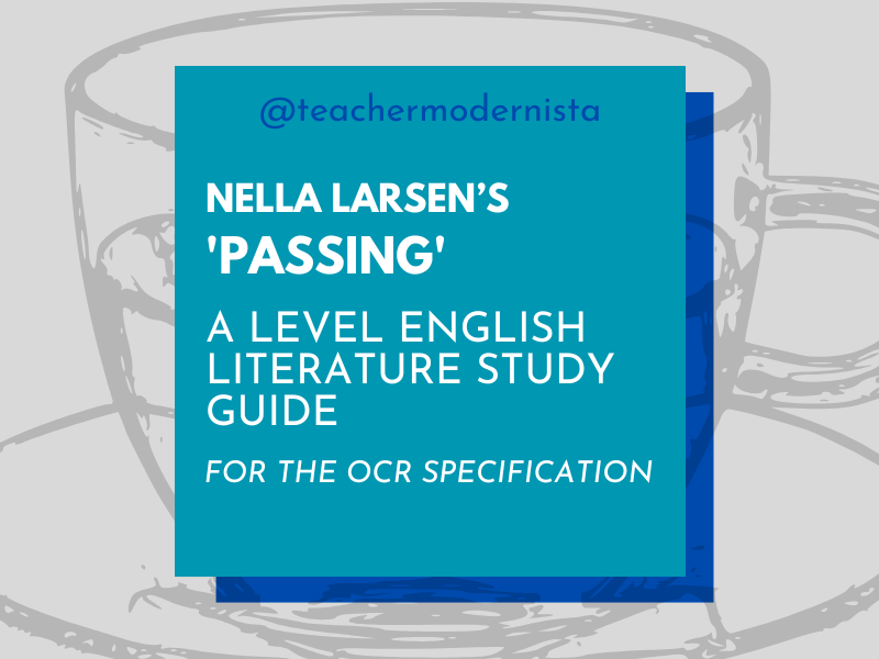 'Passing' by Nella Larsen – A Level Study Guide for OCR with Guidance Notes (Contextual Focus)
