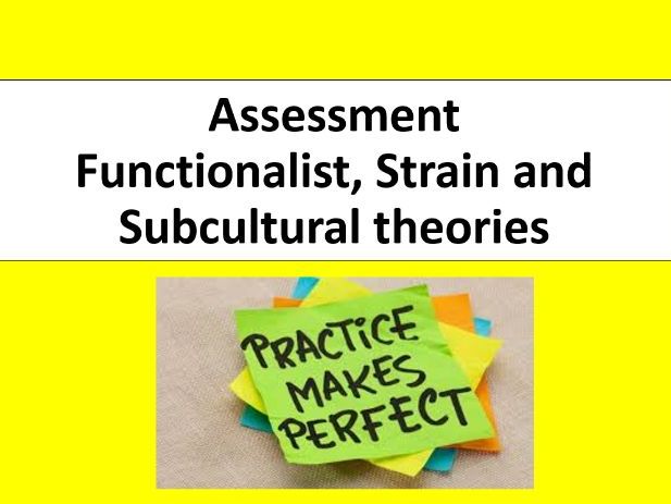 Topic 1: Functionalist, strain and subcultural theories Assessment ( Sociology Crime and Deviance)