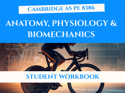 AS Level Sport & PE (8386) | Anatomy, Physiology & Biomechanics Student Workbook