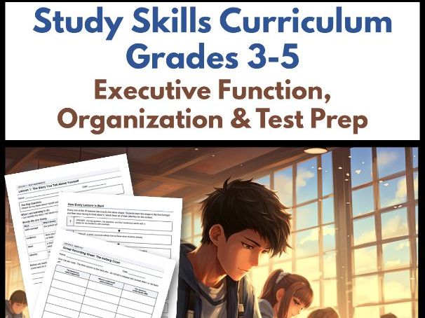 Study Skills Curriculum Grades 3-5, Executive Function, Organization & Test Prep