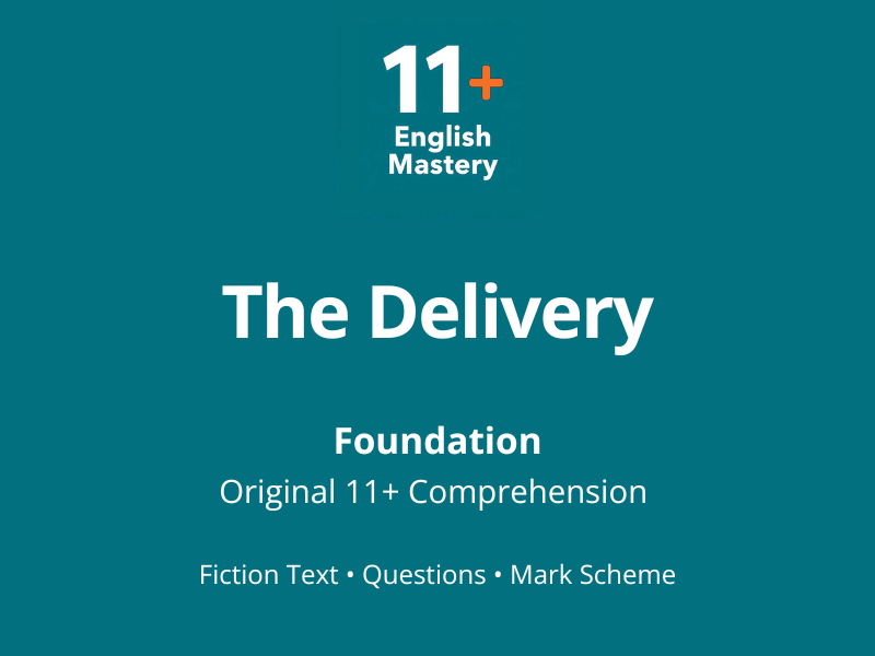 11+ Comprehension Paper – The Delivery (Fiction, Foundation/Teal)