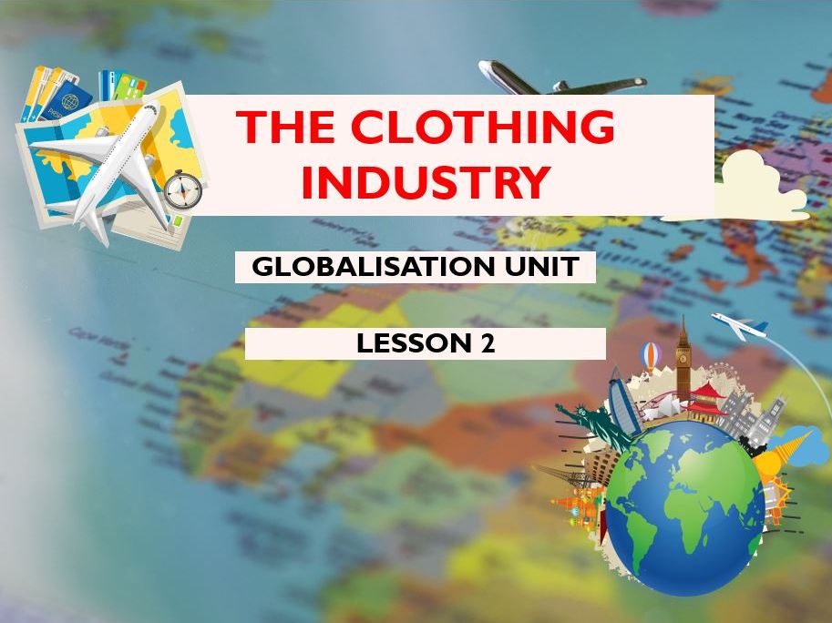 Globalisation Lesson 2 – Why Are Our Clothes Made in Different Countries? | KS3 Geography