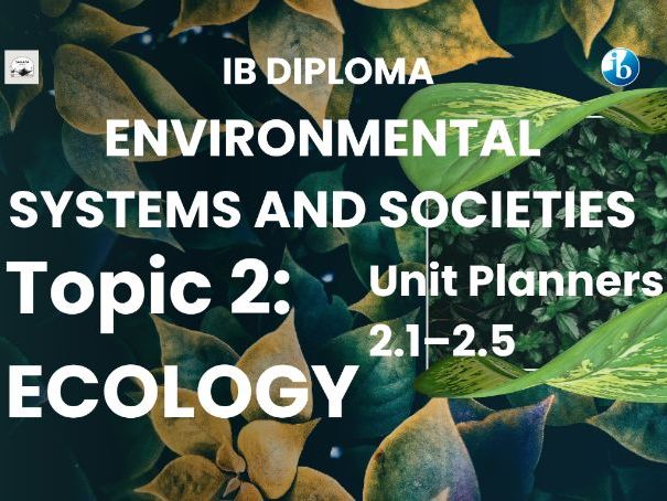 IB Environmental Systems and Societies (ESS) Complete Topic 2 Ecology Bundle – Unit Planners 2.1–2.5