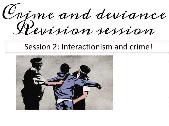 Interactionism and crime revision AQA A level sociology