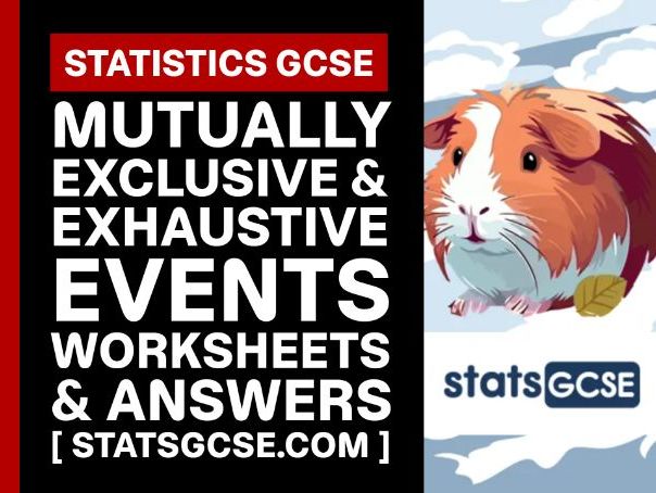 Mutually exclusive and exhaustive events - GCSE Statistics - Worksheet Pack + Answers
