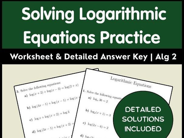 Solving Logarithmic Equations Practice Worksheet & Detailed Answer Key | Alg 2