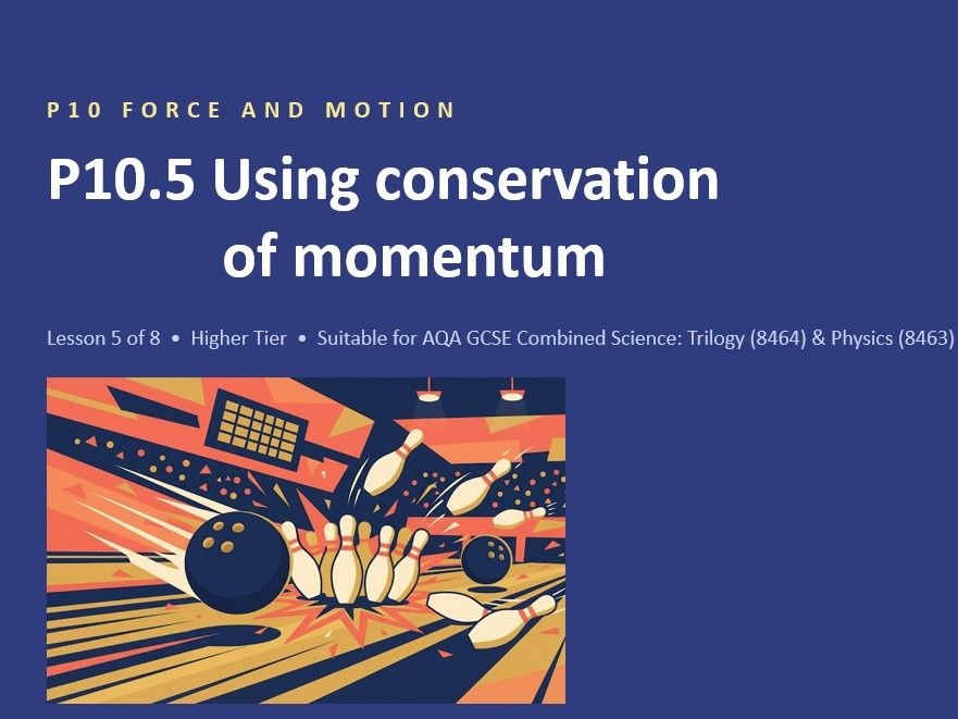 P10.5 Conservation of Momentum (AQA GCSE Combined Trilogy and Separate Physics)