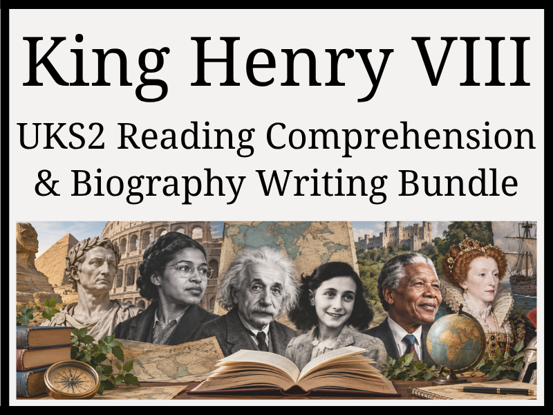 King Henry VIII Reading Comprehension & Biography Writing Bundle | Year 5 & Year 6 | UKS2