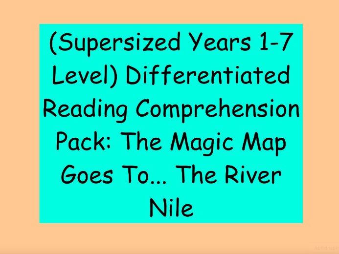 Years 1-7 Level Differentiated Reading Comprehension: The Magic Map Goes To... The River Nile