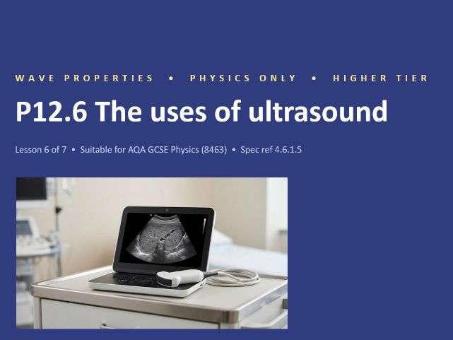 P12.6 Uses of Ultrasound (AQA 1-9 Combined Trilogy & Separate Physics)