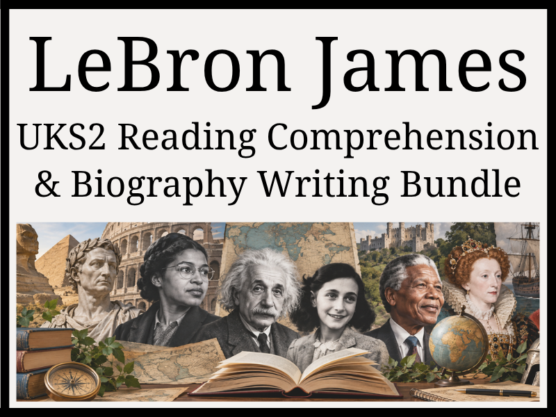 LeBron James Reading Comprehension & Biography Writing Bundle | Year 5 & Year 6 | UKS2