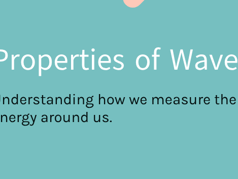 Y8 - Waves - Properties of Waves