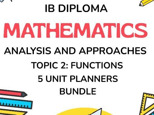 Complete IBDP Mathematics AA Topic 2: Functions - 5 Unit Planner Bundle | 35 Lesson Plans