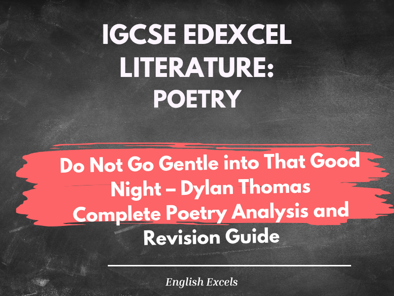 IGCSE English Lit: Do Not Go Gentle into That Good Night – Thomas Complete Poetry Analysis